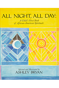 All Night, All Day, A Child’s First Book of African-American Spirituals